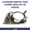 Copertura fendinebbia anteriore sinistra Ford Ranger 2006-2011 OE 1482538